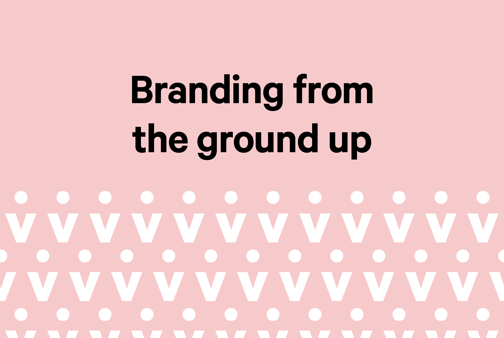 Branding from the ground up